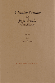  DERIVE Jean - Chanter l'amour en pays dioula (Côte d'Ivoire). Badinage, sexe et jalousie