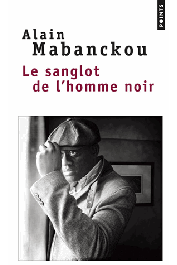  MABANCKOU Alain - Le sanglot de l'homme noir