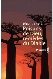   COUTO Mia - Poisons de Dieu, remèdes du Diable. Les vies incurables de Vila Cacimba