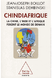  BOILLOT Jean-Joseph, DEMBINSKI Stanislas - Chindiafrique. La Chine, l'Inde et l'Afrique feront le monde de demain