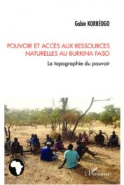  KORBEOGO Gabin - Pouvoir et accès aux ressources naturelles au Burkina Faso. La topographie du pouvoir