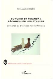 GAHUNGU Méthode - Burundi et Rwanda: Réconcilier les ethnies. Lumières du 2eme synode pour l'Afrique