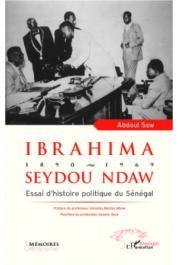  SOW Abdoul - Ibrahima Seydou Ndaw 1890-1969. Essai d'histoire politique du Sénégal