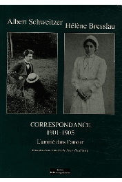  SCHWEITZER Albert, BRESSLAU Hélène - Albert Schweitzer - Hélène Bresslau. Correspondance - Tome 1: 1901-1905. L'amitié dans l'amour