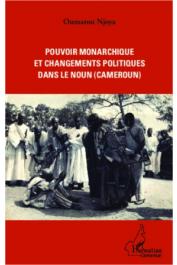  NJOYA Oumarou - Pouvoir monarchique et changements politiques dans le Noun (Cameroun)