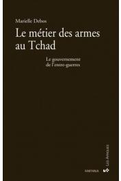  DEBOS Marielle - Le métier des armes au Tchad. Le gouvernement de l'entre-guerres