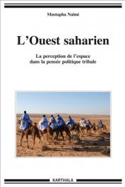  NAIMI Mustapha - L'Ouest saharien. La perception de l'espace dans la pensée politique tribale