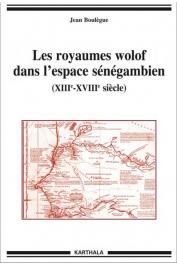  BOULEGUE Jean - Les royaumes wolof dans l'espace sénégambien (XIIIe-XVIIIe siècle)