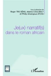  AMANGOUA ATCHA Philip, COULIBALY Adama, TRO DEHO Roger (éditeurs) - Je(ux) narratif(s) dans le roman africain