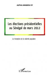  SY Alpha Amadou - Les élections présidentielles au Sénégal de Mars 2012. Le triomphe de la volonté populaire