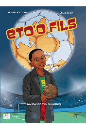  ESSO Joëlle, ETO'O Samuel - Eto'o fils. Tome 1: Naissance d'un champion