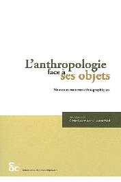  LESERVOISIER Olivier, VIDAL Laurent (sous la direction) - L'anthropologie face à ses objets. Nouveaux contextes ethnographiques