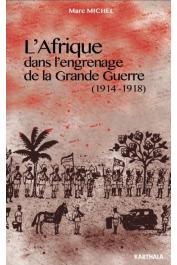  MICHEL Marc - L'Afrique dans l'engrenage de la Grande Guerre (1914-1918)
