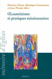  CHEZA Maurice, COSTERMANS Monique, PIROTTE Jean (Editeurs) - Oecuménisme et pratiques missionnaires : Actes du 21e colloque du Centre de recherches et d'échanges sur la diffusion et l'inculturation du christianisme organisé avec la collaboration du Centr