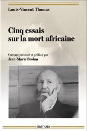  THOMAS Louis-Vincent, BROHM Jean-Marie (ouvrage présenté et préfacé par) - Cinq essais sur la mort africaine