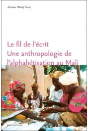  MBODJ-POUYE Aïssatou - Le fil de l'écrit. Une anthropologie de l'alphabétisation au Mali