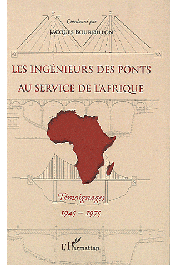  BOURDILLON Jacques, (coordonné par) - Les Ingénieurs des Ponts au service de l'Afrique. Témoignages 1945-1975
