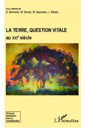  BELMEKKI Belkacem, BENOIT Madhu, NAUMANN Michel, WEEKS Joëlle (sous la direction de) - La terre, question vitale au XXIe siècle