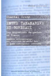  CRENN Chantal - Entre Tananarive et Bordeaux. Les migrations malgaches en France. Approche anthropologique des ethnicités malgaches dans le monde contemporain (1990-1995)