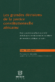  SINDJOUN Luc - Les grandes décisions de la justice constitutionnelle africaine - Droit constitutionnel jurisprudenciel et politiques constitutionnelles au prisme des systèmes politiques africains
