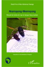  N'NO Roda, ATERIANUS-OWANGA Alice - Akamayong-Nkemeyong. Recueil de textes de rap en langue fang nzaman