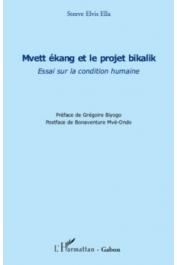  ELLA Steeve Elvis - Mvett ékang et le projet bikalik. Essai sur la condition humaine