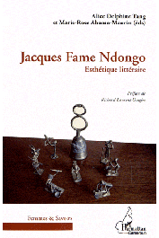  ABOMO-MAURIN Marie-Rose, TANG Alice Delphine (éditrices) - Jacques Fame Ndongo. Esthétique littéraire