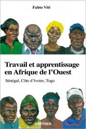  VITI Fabio - Travail et apprentissage en Afrique de l'Ouest. Sénégal, Côte d'Ivoire, Togo
