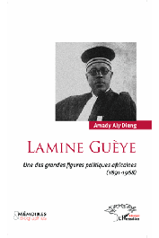  DIENG Amady Aly - Lamine Gueye. Une des grandes figures politiques africaines (1891-1968)