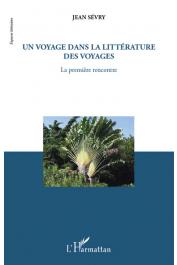  SEVRY Jean - Un voyage dans la littérature des voyages. La première rencontre