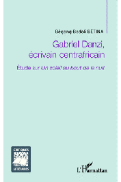  BEGONG-BODOLI BETINA - Gabriel Danzi, écrivain centrafricain. Etude sur Un soleil au bout de la nuit