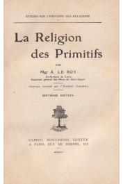  LE ROY Alexandre (Mgr.) - La religion des primitifs (septième édition)