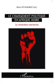  ROCA ALVAREZ Albert (éditeur) - Le changement politique en Afrique noire