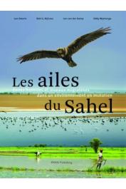 Collectif - Les ailes du Sahel. Zones humides et oiseaux migrateurs dans un monde en mutation