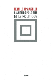  AMSELLE Jean-Loup - L'anthropologue et le politique