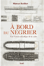  REDIKER Markus - A bord du négrier. Une histoire atlantique de la traite