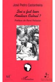  CASTANHEIRA José Pedro - Qui a fait tuer Amilcar Cabral ?