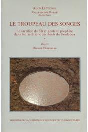  LE PICHON Alain, BALDE Souleymane, DIAMANKA Diawné - Le troupeau des songes. Le sacrifice du fils et l'enfant prophète dans les traditions des peuls du Fouladou. Récits.