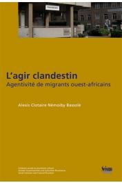 BASSOLE Alexis Clotaire Némoiby - L'agir clandestin. Agentivité de migrants ouest-africains