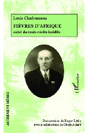  CHARBONNEAU Louis - Fièvres d'Afrique - Suivi de trois récits inédits: La Recluse, La Duchesse et Minne Water: lac d'amour (extraits)