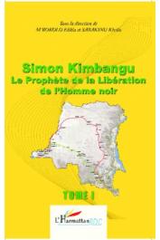  M'BOKOLO Elikia, SABAKINU Kivilu (sous la direction de) - Simon Kimbangu le prophète de la libération de l'homme noir. Tome 1