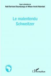 BOUNDZANGA Noël Bertrand, NDOMBET Wilson-André (sous la direction de) - Le malentendu Schweitzer