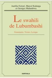  FERRARI Aurélia, KALUNGA Marcel, MULUMBWA Georges - Le swahili de Lubumbashi. Grammaire, Textes, Lexique