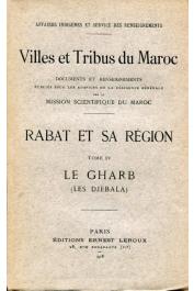 Affaire Indigènes et Service des Renseignements - Villes et Tribus du Maroc - Rabat et sa région. Tome IV - Le Gharb (Les Djebala)