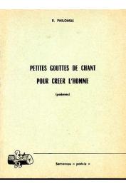  PHILOMBE René - Petites gouttes de chant pour créer l'homme (poèmes)