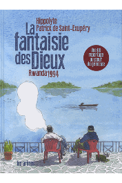  HIPPOLYTE, SAINT-EXUPERY Patrick de - La fantaisie des Dieux - Rwanda 1994. Une BD reportage au cœur du génocide