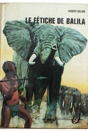  BALME Hubert - Le fétiche de Balila