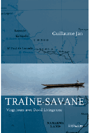  JAN Guillaume - Traîne-Savane. Vingt jours avec David Livingstone