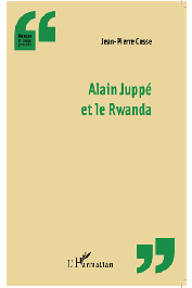  COSSE Jean-Pierre - Alain Juppé et le Rwanda