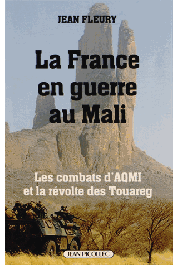  FLEURY Jean - La France en guerre au Mali - Les combats d'AQMI et la révolte des Touareg